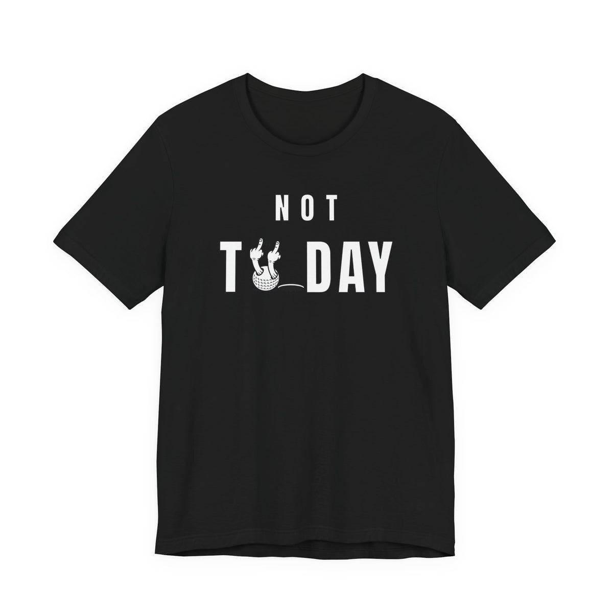 "Not Today" Golf Tee