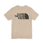 "Close The Face" Club Tee