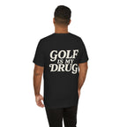 "Golf Is My Drug" Club Tee