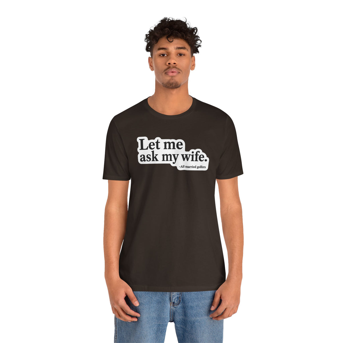 "Ask My Wife" Club Tee
