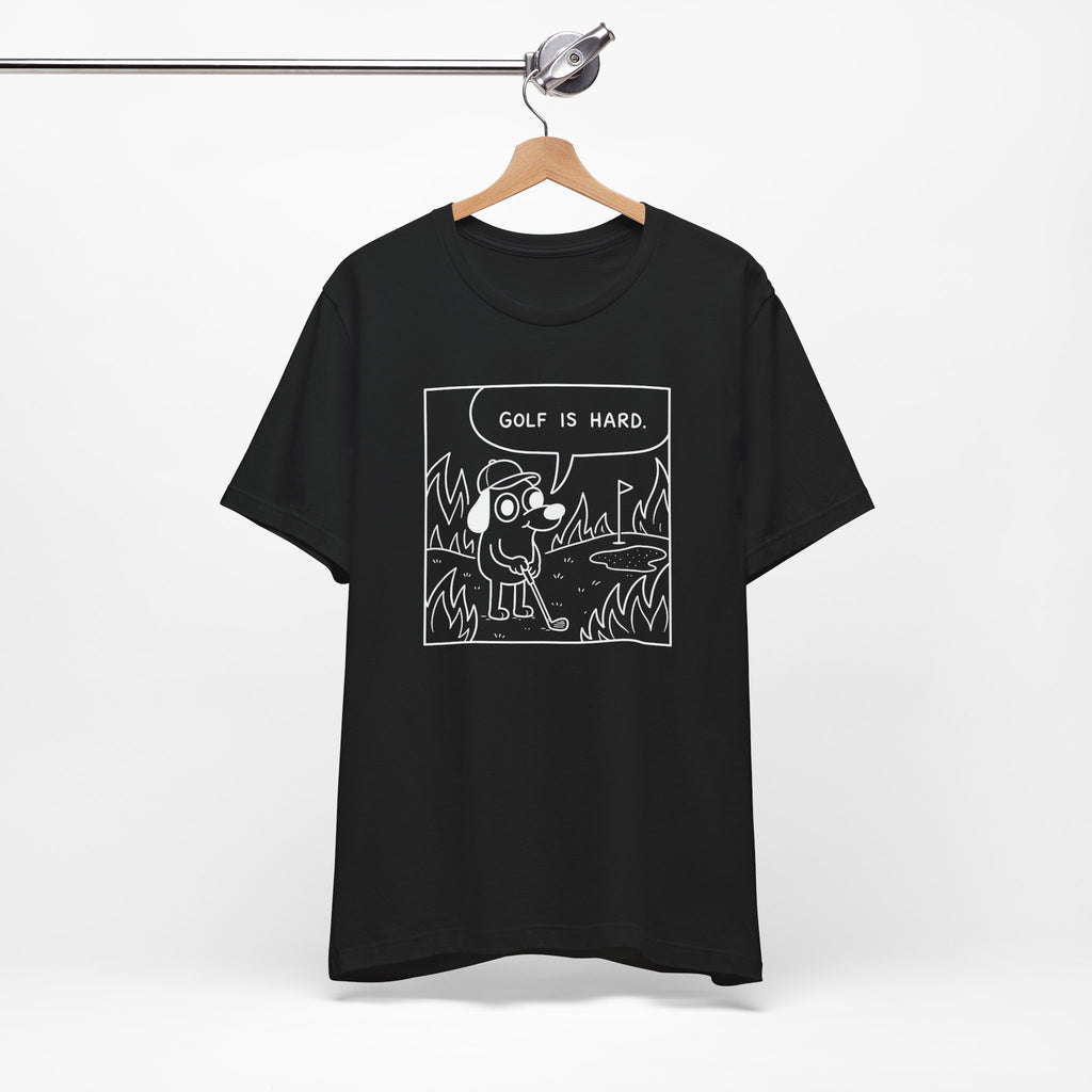 "Golf Is Hard" Tee