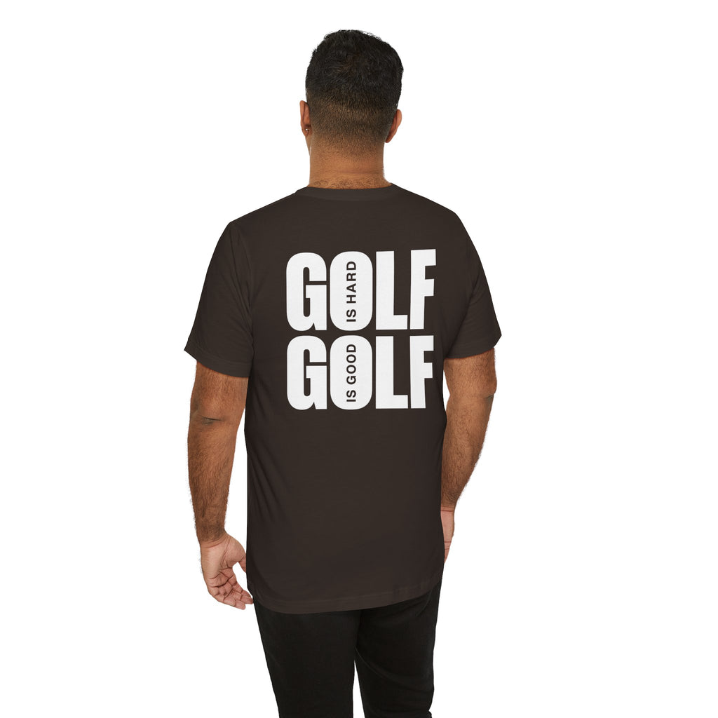 "Golf Is Hard But Good" Tee
