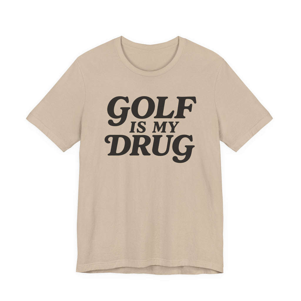 "Golf Is My Drug" Club Tee