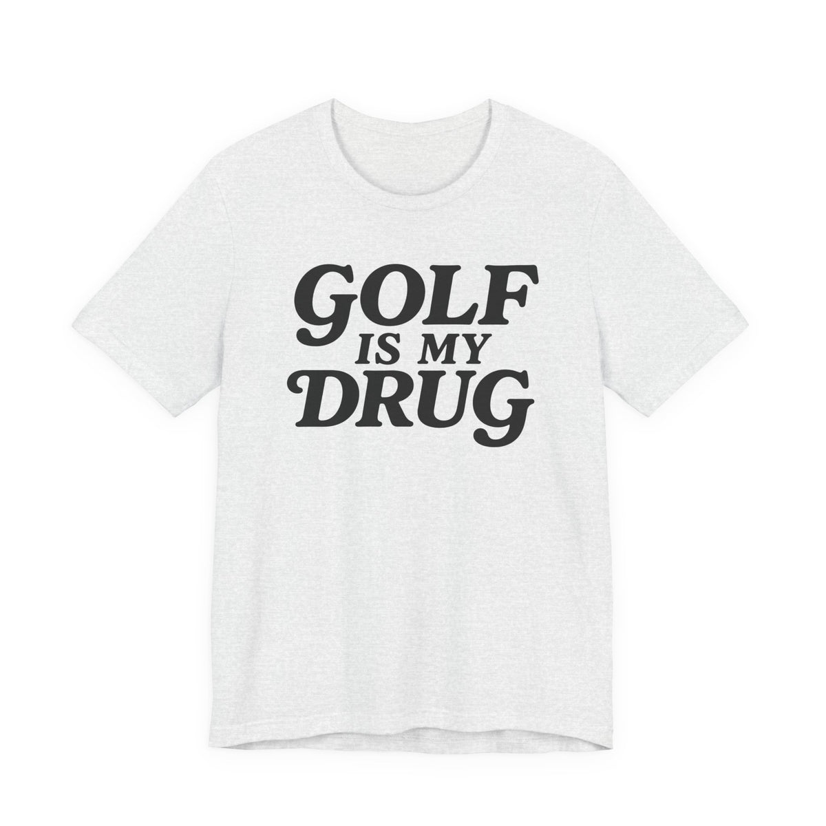 "Golf Is My Drug" Club Tee