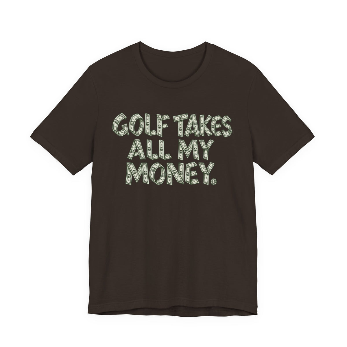 "Golf Takes My Money" Tee