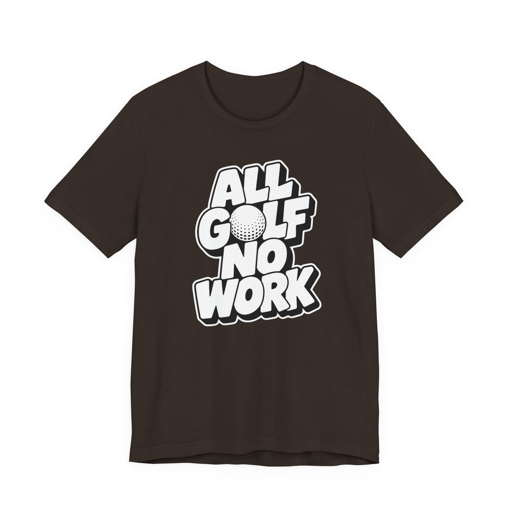 "All Golf No Work" Club Tee