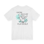 "Work To Golf" Club Tee