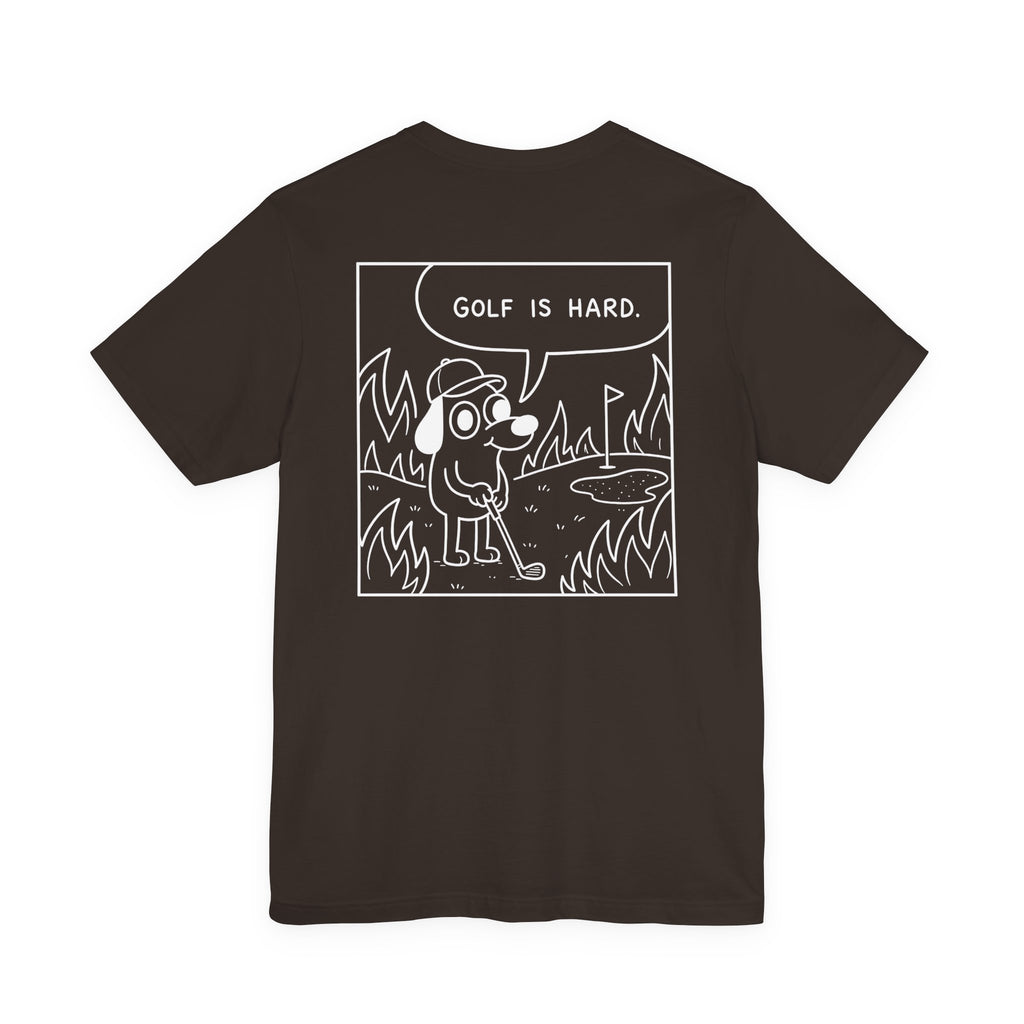 "Golf Is Hard" Tee