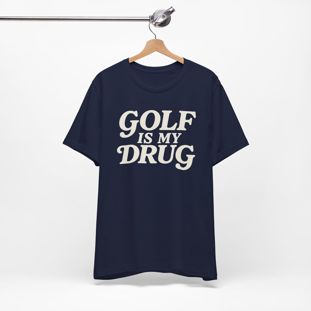 "Golf Is My Drug" Club Tee