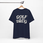 "Golf Is My Drug" Club Tee