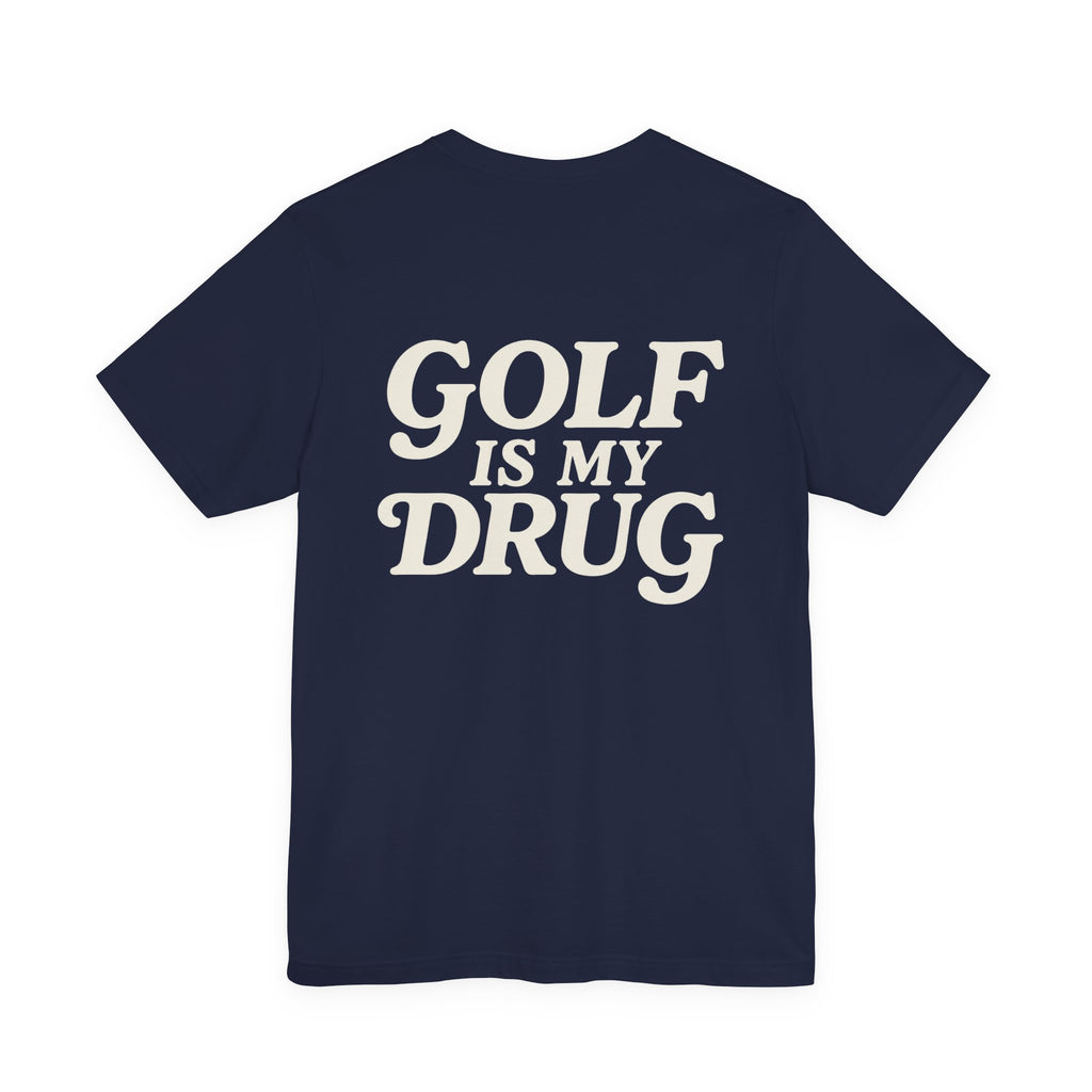 "Golf Is My Drug" Club Tee
