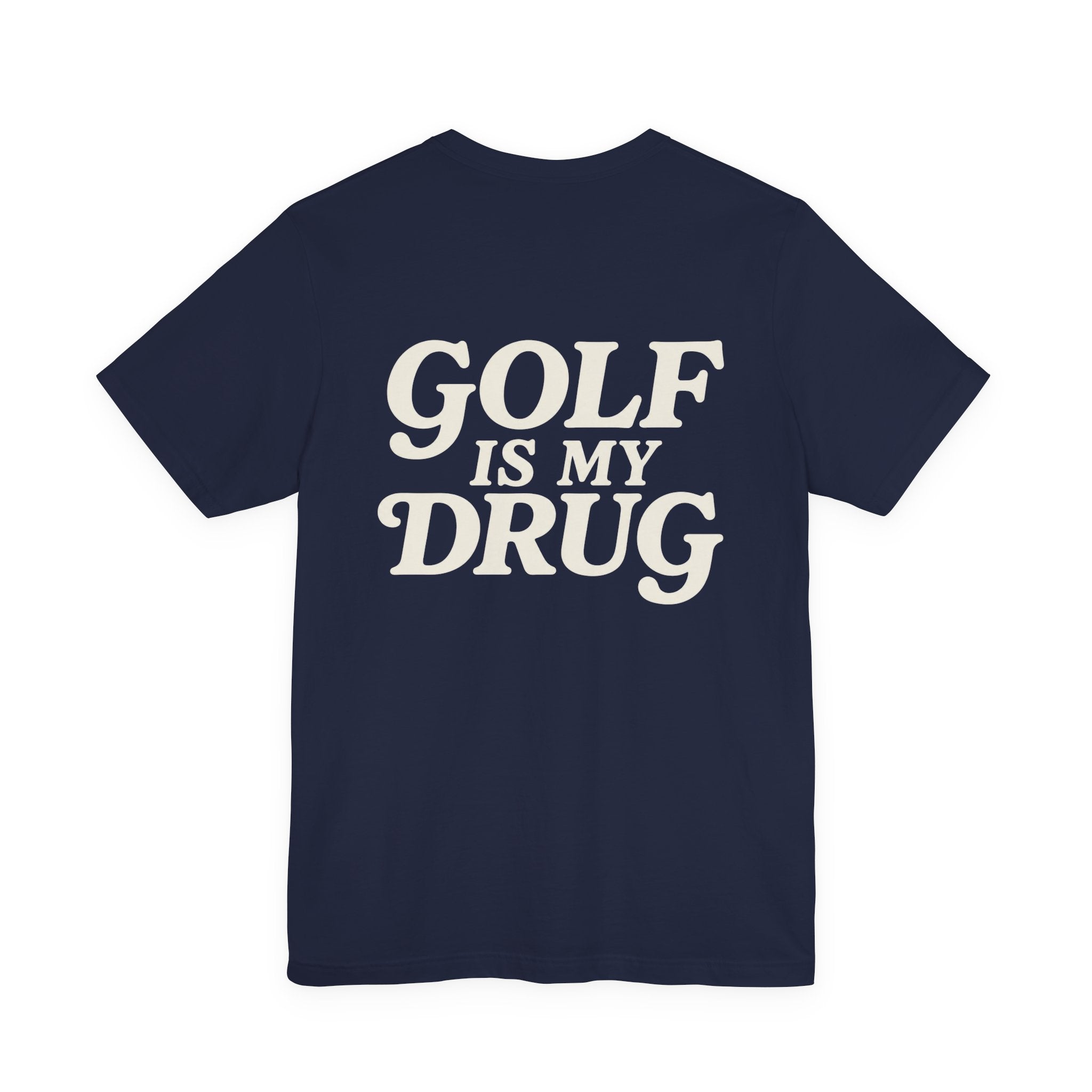 "Golf Is My Drug" Club Tee
