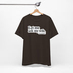 "Ask My Wife" Club Tee