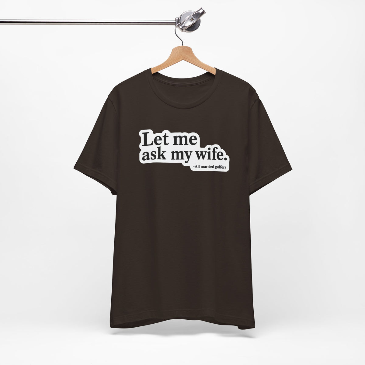 "Ask My Wife" Club Tee