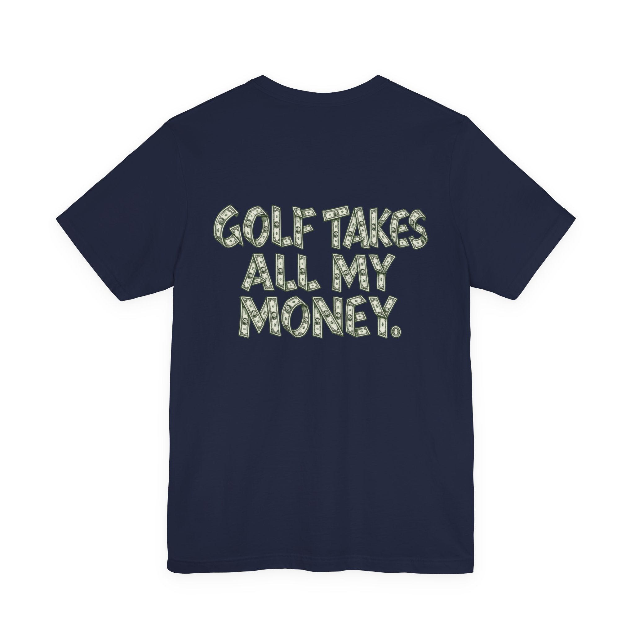 "Golf Takes My Money" Tee