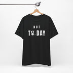 "Not Today" Golf Tee