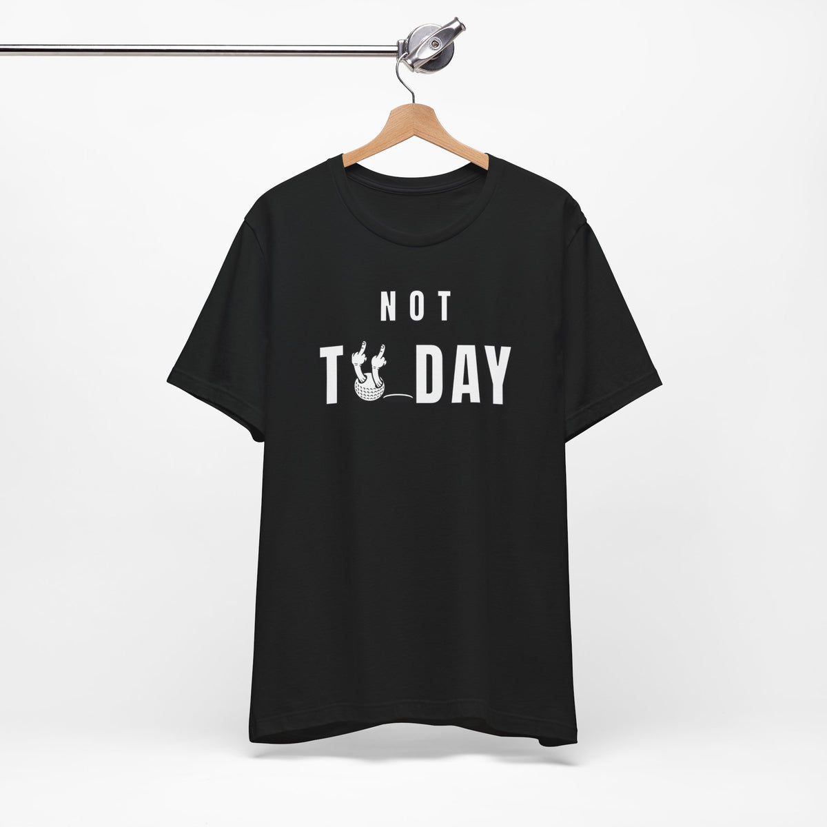 "Not Today" Golf Tee
