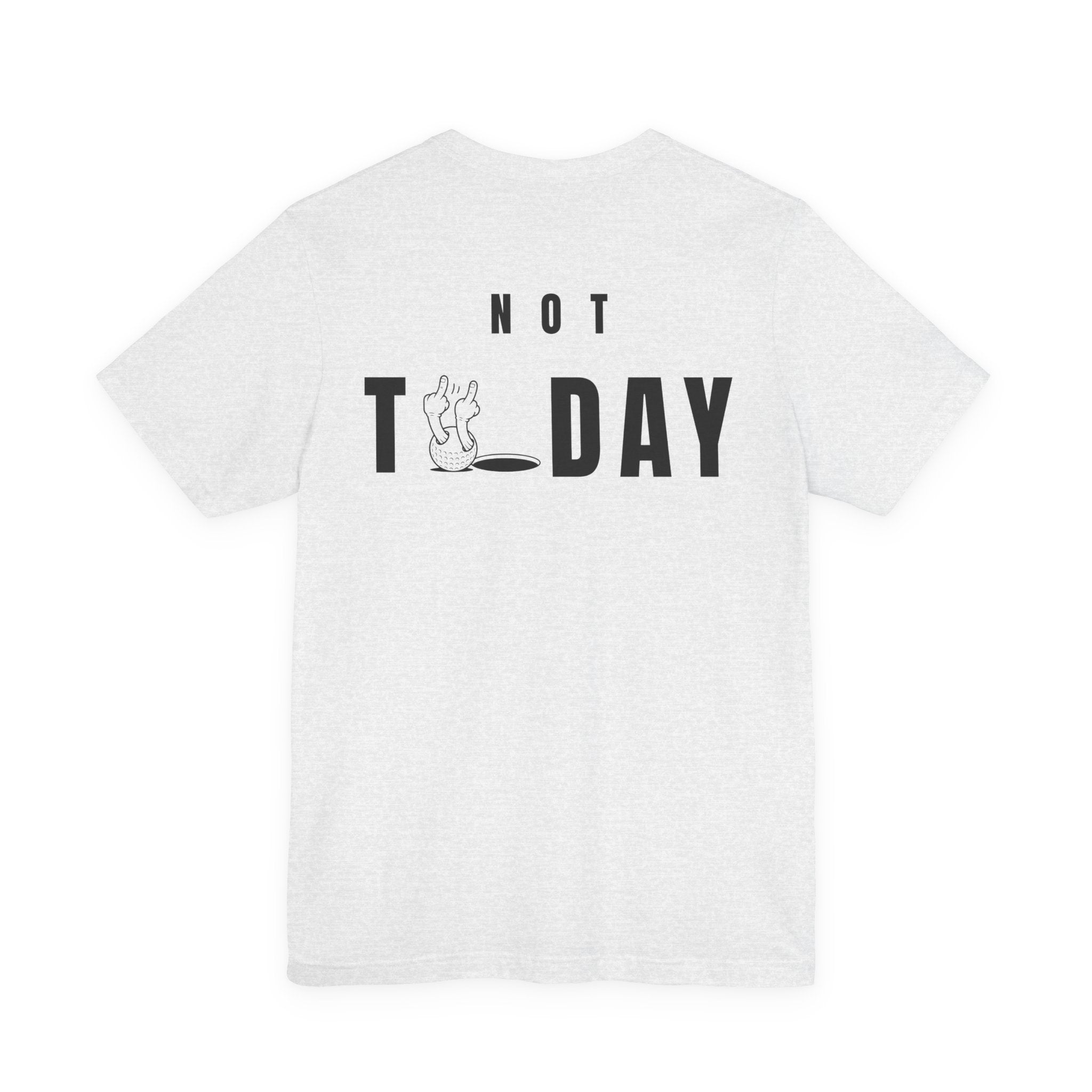 "Not Today" Golf Tee