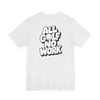 "All Golf No Work" Club Tee