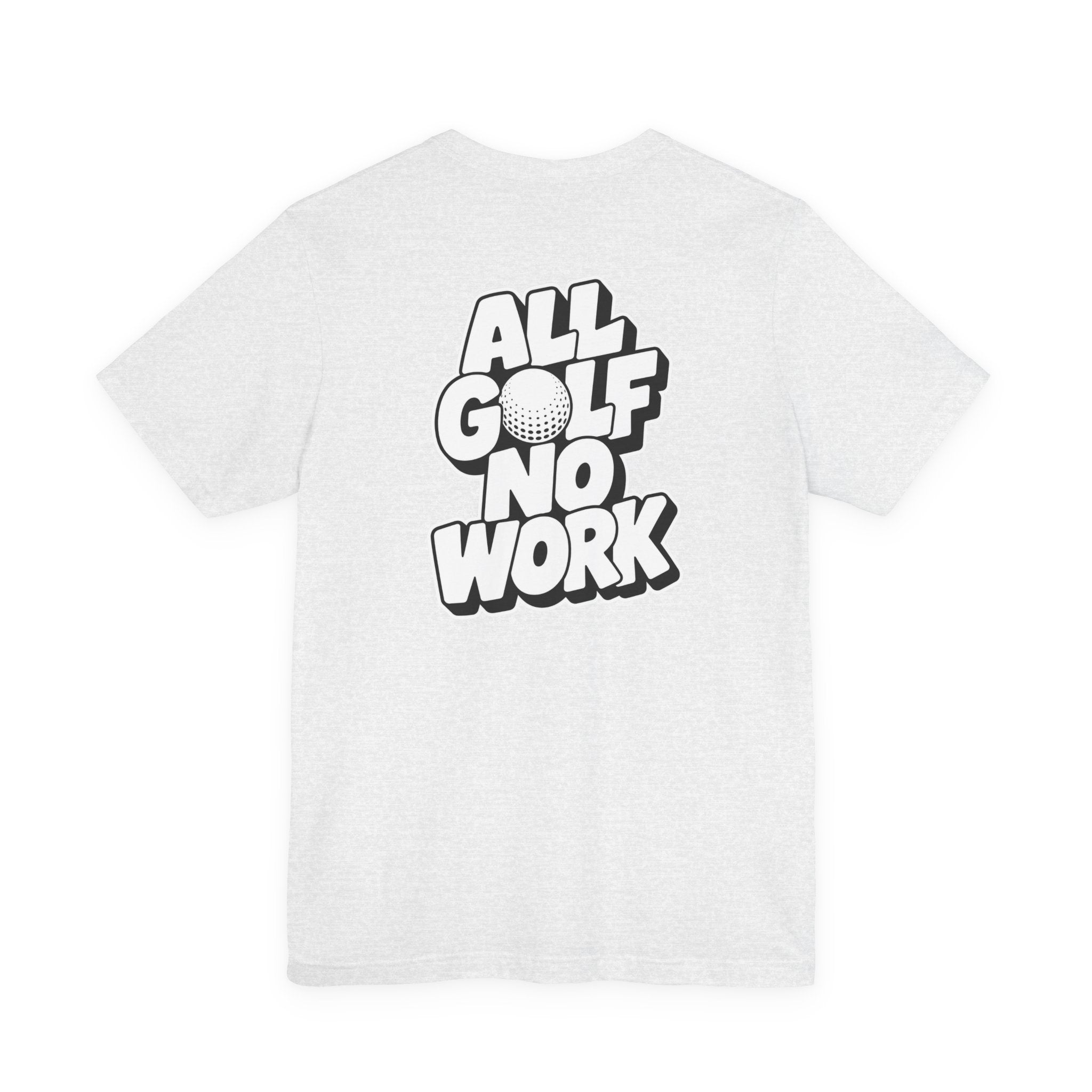 "All Golf No Work" Club Tee