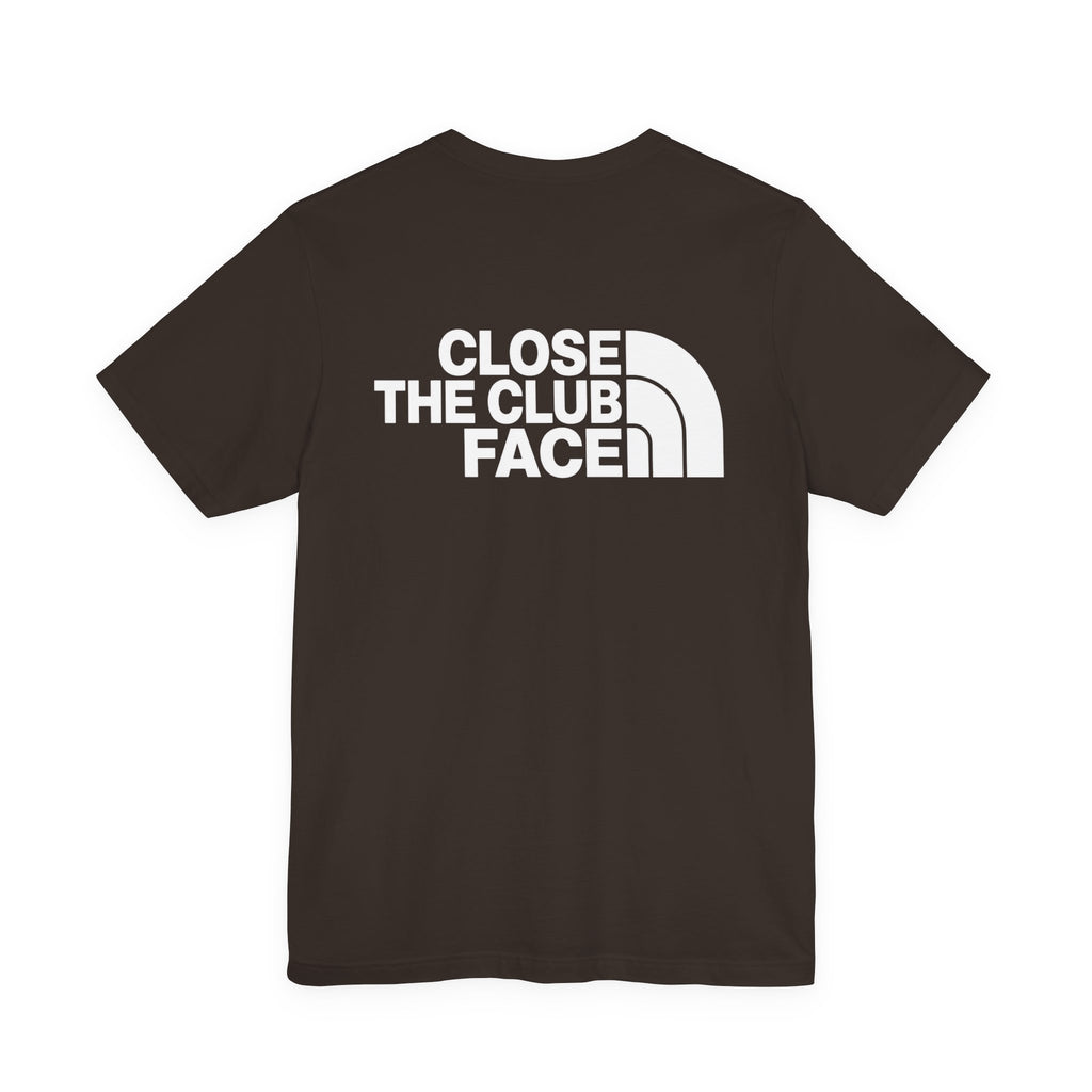 "Close The Face" Club Tee